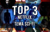 Top 3 Netflix -Tema Sci-fi